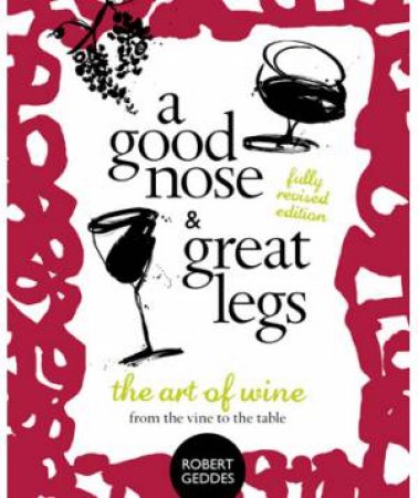 A Good Nose and Great Legs - Revised Edition by Robert Geddes