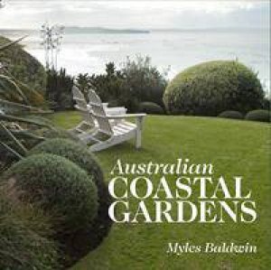 Australian Coastal Gardens by Myles Baldwin