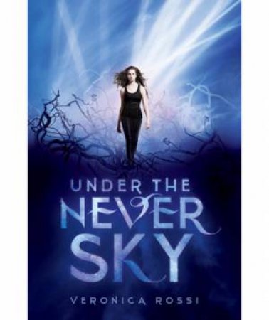 Under the Never Sky by Veronica Rossi