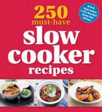 250 MustHave Slow Cooker Recipes