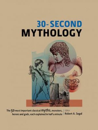 30-Second Mythology by Robert A. Segal