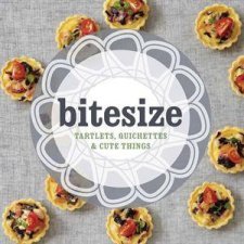 Bitesize 50 Tartlets Quiches and Cute Things