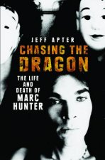 Chasing the Dragon The Life and Death of Marc Hunter