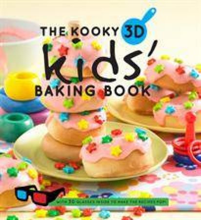 The Kooky 3D Kids' Baking Book by Various