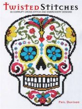 Twisted Stitches 30 Corrupt Cross Stitch and Embroidery