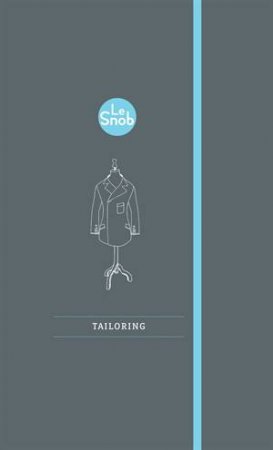 Le Snob Guide to Tailoring by Simon Crompton