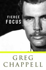 Fierce Focus Greg Chappell