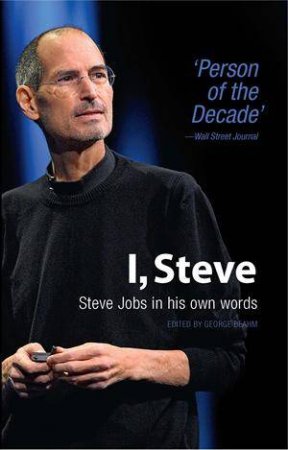 I, Steve: Steve Jobs In His Own Words by George Beahm