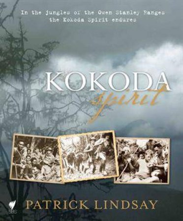 Kokoda Spirit 70th Anniversary Edition by Patrick Lindsay