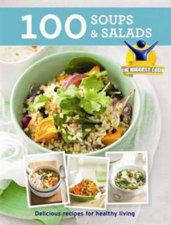 The Biggest Loser: 100 Soups and Salads by Various