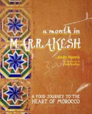 A Month in Marrakesh A Food Journey To The Heart Of Morocco