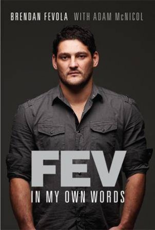 Fev: In My Own Words by Brendan Fevola