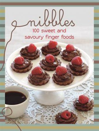 Nibbles: 100 Sweet and Savoury Finger Foods by Various 