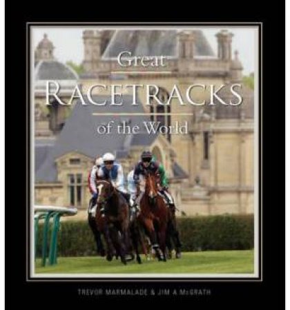 Great Racetracks Of The World by T Marmalade & J McGrath