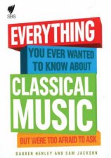 Classical MusicEverything You Ever Wanted to Know