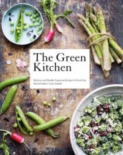 The Green Kitchen 80 Delicious Vegetarian Recipes for Every Day