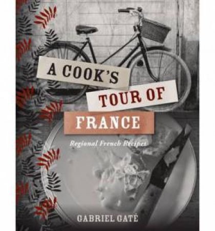 A Cook's Tour of France by Gabriel Gate