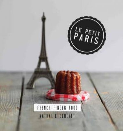 Le Petit Paris:French Finger Food by Nathalie Benezet