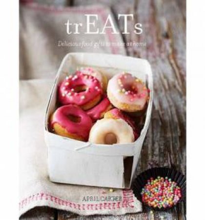 TREATS: 50 Handmade Food Gifts by April Carter