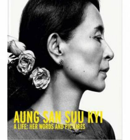 Aung San Suu Kyi: Portrait in Words and Pictures by Christophe Loviny