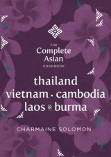 Complete Asian Cookbook Thailand Burma Cambodia Laos and Vietnam