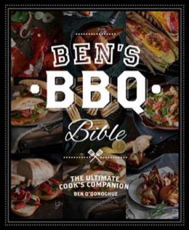 Ben's BBQ Bible by Ben O'Donoghue