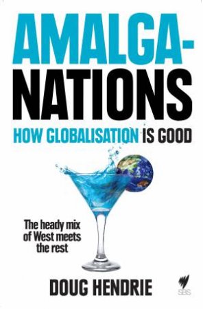 AmalgaNations: How Globalisation is Good by Doug Hendrie