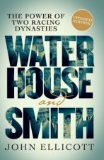 Waterhouse and Smith The Power of Two Racing Dynasties Updated Edition
