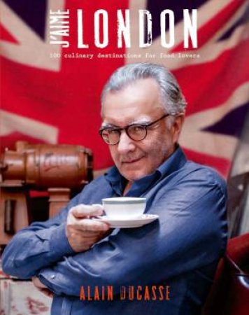 J'aime London by Alain Ducasse