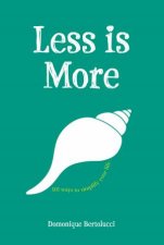 Less Is More 101 Ways To Simplify Your Life