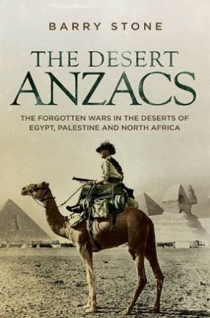 The Desert ANZACS by Barry Stone