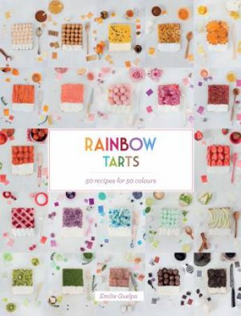 Rainbow Tarts by Emilie Guelpa