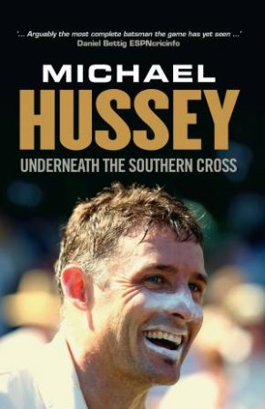 Underneath the Southern Cross by Michael Hussey