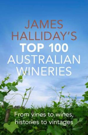 Halliday Top 100 Australian Wineries by James Halliday