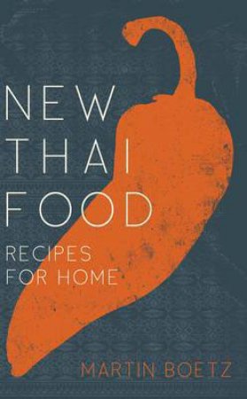 New Thai Food by Martin Boetz