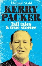 Kerry Packer Tall Tales And True