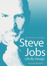 Steve Jobs Life by Design Lessons from a Visionary