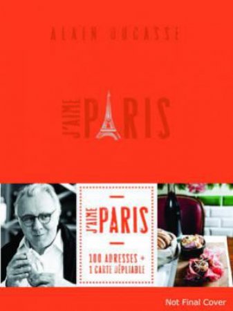 J'aime Paris City Guide by Alain Ducasse
