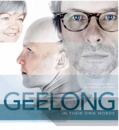 Geelong: In Our Own Words by Peter Wilmoth