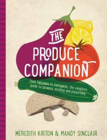 The Produce Companion by M Kirton & M Sinclair