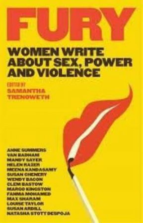 Fury: Women Write About Sex, Power and Violence by Samantha Trenoweth