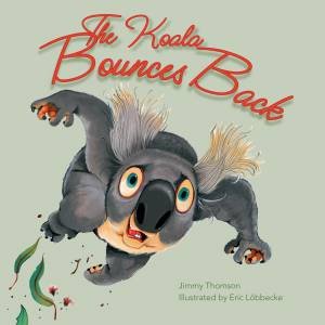 The Koala Bounces Back by Jimmy Thomson & Eric Lobbecke