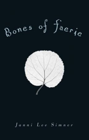 Bones of Faerie by Janni Lee Simner