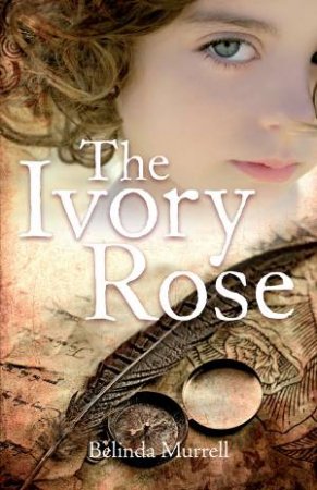 The Ivory Rose by Belinda Murrell