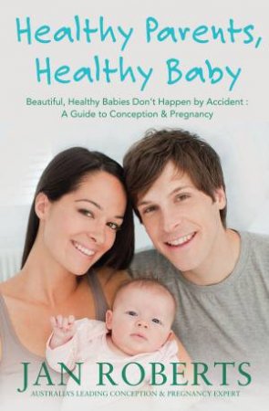 Healthy Parents, Healthy Babies by Jan Roberts