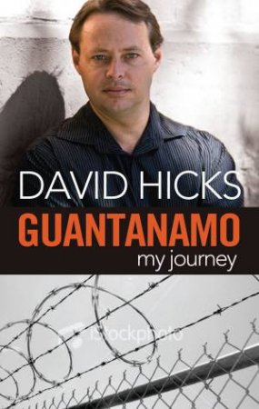 Guantanamo: My Journey by David Hicks