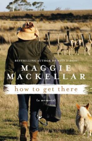 How to Get There by Maggie MacKellar
