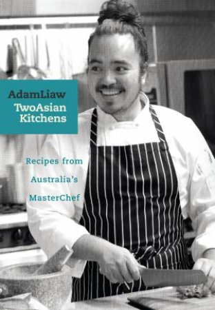 Two Asian Kitchens by Adam Liaw