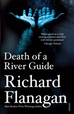 Death Of A River Guide by Richard Flanagan