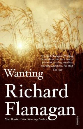Wanting by Richard Flanagan